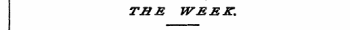 THE WEEK.