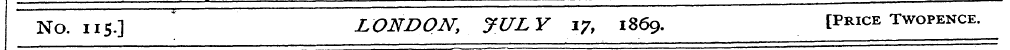 No. 115.] * LONDON, JULY 17, 1869. [Pric...