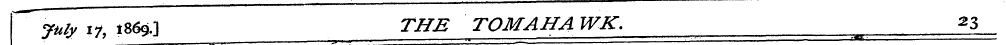 July 1% 1869.] THE TOMAHAWK, 23