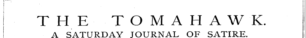 —. I THE TOMAHAWK. A SATURDAY JOURNAL OF...