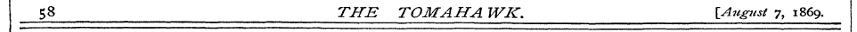 53 THE TOM AH A WK . [August 7, 1869.
