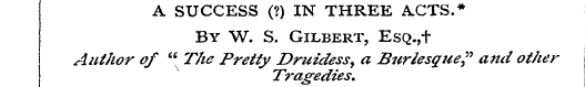 A SUCCESS (?) IN THREE ACTS.* By W. S. G...