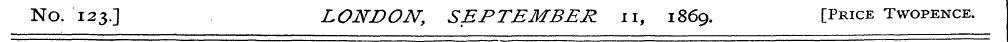 No. 123.] LONDON, SEPTEMBER 11, 1869. [P...
