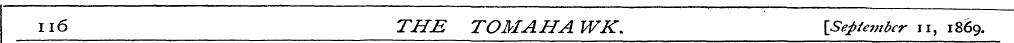 Il6 THE TOMAHAWK. {September n, 1869.
