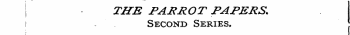 THE PARROT PAPERS. i Second Series.