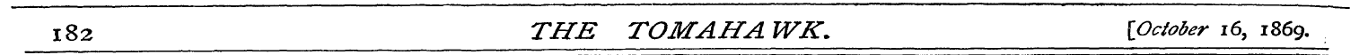 182 THE TOMAHAWK. {October i6} 1869.