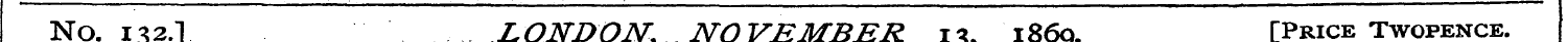 No. 132.] LONPQN, NOVEMBER 13, 1869. [Pr...