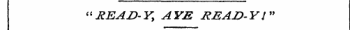 "READ-Y, AYE RE AD-Y I"