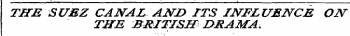 THE SUEZ CANAJL AMD ITS INFLUENCE ON THE BRITISH DRAMA.