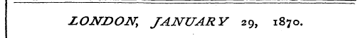 LOJSmON, JANUARY 29, 1870.