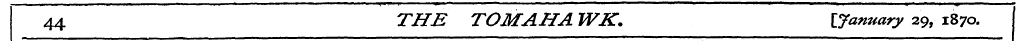 44 THE TOM AHA WK. [January 29, 1870.