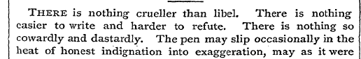 There is nothing- crueller than libel. T...