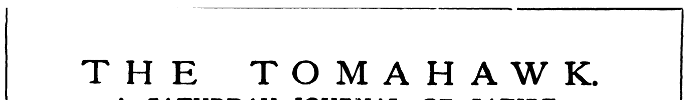 THE TOMAHAWK. A SATURDAY JOURNAL OF SATI...