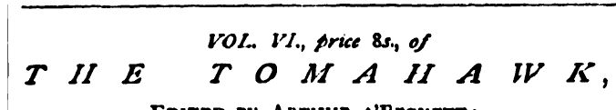 VOL. VI., price 8j., 0/ THE TOMAHAWK, Ed...