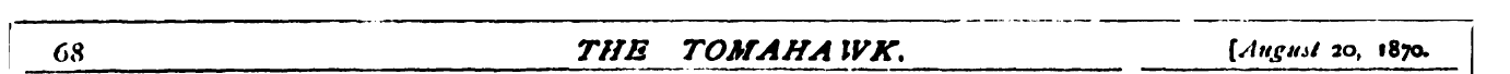68 THE TOMAHA WK. [Angm*i 3Q > 187a