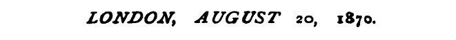 LONDON , AUGUST 20 , 1870.