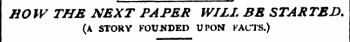 HOW THE NEXT PAPER WILL BE STARTED. (A S...