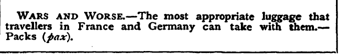 Wars and Worse.—The most appropriate lug...