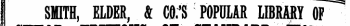 SMITH, ELDER, & Cfi.'S POPULAR LIBRMY OF CHEAP EDITIONS OF STANDARD WORKS:-