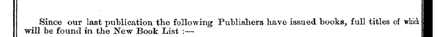 Since our last publication the following...