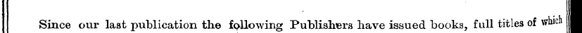 Since ¦ our last publication the fallowi...