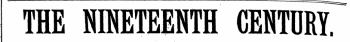 ^¦"""—*' ¦—--—-^-—- _—________________________________-_-------»-»____---_ _____-__-____________________ ' ^^-_ _;^^_ &gt; THE NINETEENTH CENTURY.