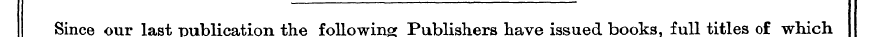 Since our last publication the following...