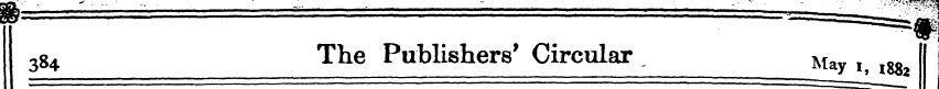 3 84 The Publishers' Circular. May, i88z...