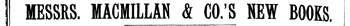 MESSRS. MACMILLAN & CO.'S NEW BOOKS.