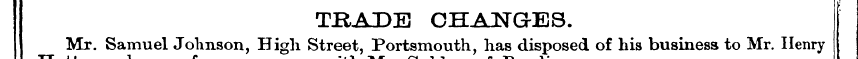 TRADE CHANGES. Mr. Samuel Johnson, High ...