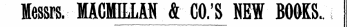 Messrs. MACMILLAK & CO.'S NEW BO0KS.