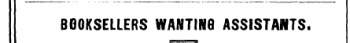BOOKSELLERS WANTING ASSISTANTS.