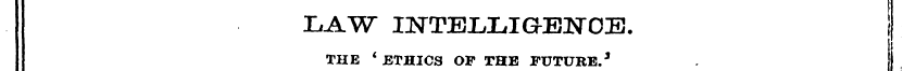 LAW IlSTTELLiaENOE. i THE * ETHICS OP TH...