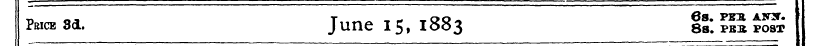 Price 3d. J une 15, 1883 at m £££