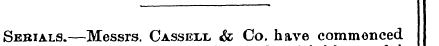 Serials.—Messrs. Cassell & Co. have comm...