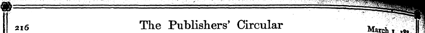 216 The Publishers' Circular Marcii ^ 1