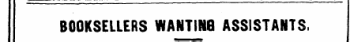 BOOKSELLERS WANTING ASSISTANTS,