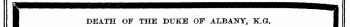 ' aBHHBBHHBHHOHBHHBHHBHHHHi^^ I DEATH OF THE DUKE OF ALBANY, K.G. I I 188 Fleet Street, London, E. 0. : April 1, 1884. I