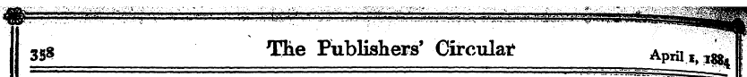 358 The Publishers' Circular April f > ^