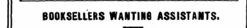 BOOKSELLERS WANTING ASSISTANTS.