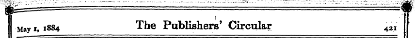 May i, 1884 The Publishers' Circular 42i...