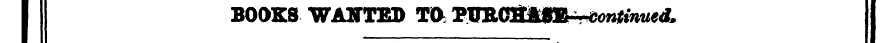I BOOKS WASTED TO "PXTRCSMMR-rContinued.