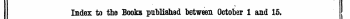 Index to the Books published between October 1 and 15. I The Words in Italics are those under which the Titles are given Alphabetically in full, teith the Publisher's Name,