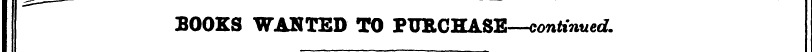 BOOKS WANTED TO PUKCHASE—continued.