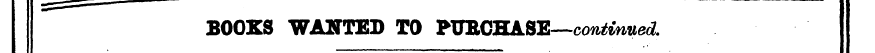 ==- BOOKS WANTED TO PUBCHASE—continued.