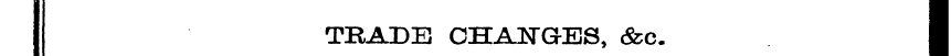 TRADE OHA3STGES, <fec. I