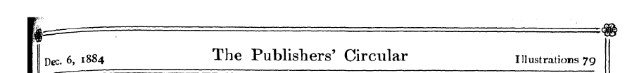 ¦ p ______ ' Dec. 6, 1884 The Publishers...
