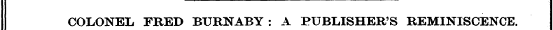 COLONEL FRED BURNABY : A PUBLISHER'S REM...