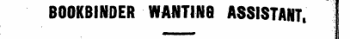 BOOKBINDER WANTIN8 ASSISTANT. ^