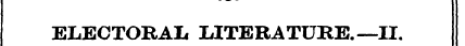 ELECTORAL LITERATURE.—II.